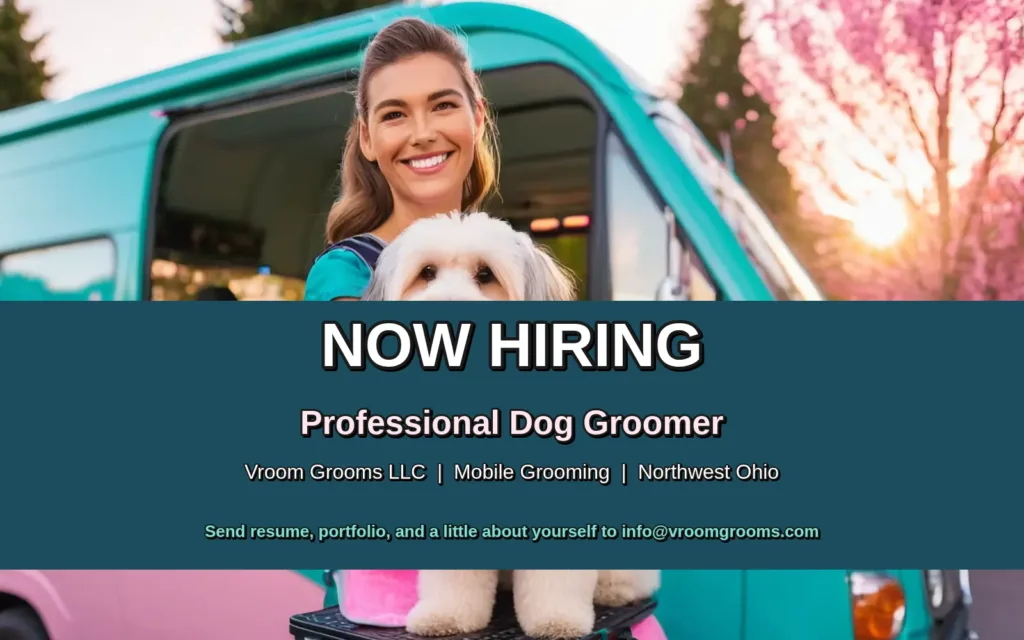 Vroom Grooms is hiring a professional dog groomer. Mobile grooming in Northwest Ohio.